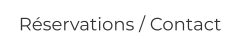 Réservations / Contact