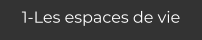 1-Les espaces de vie