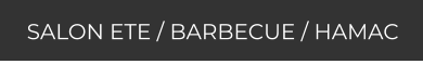 SALON ETE / BARBECUE / HAMAC